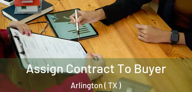  Assign Contract To Buyer Arlington ( TX )