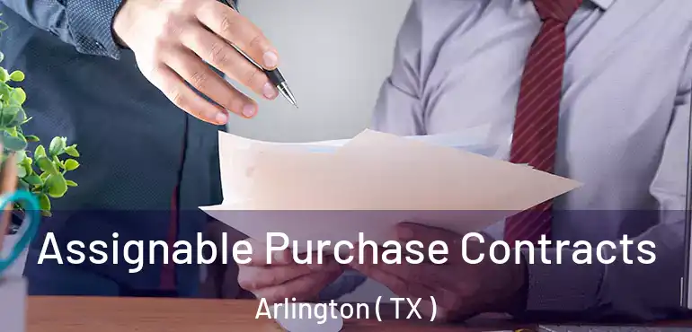  Assignable Purchase Contracts Arlington ( TX )