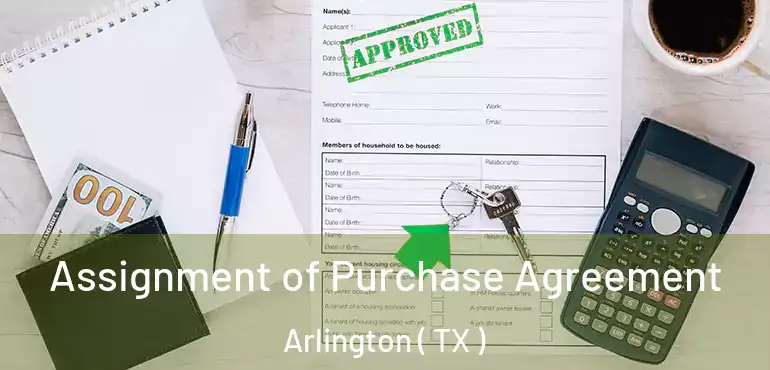  Assignment of Purchase Agreement Arlington ( TX )