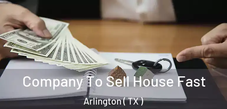  Company To Sell House Fast Arlington ( TX )