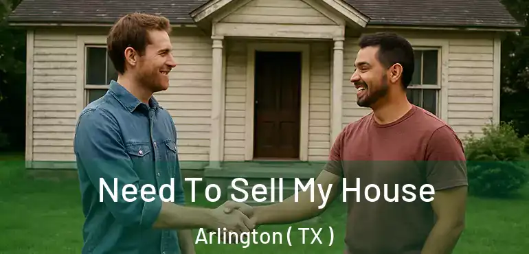  Need To Sell My House Arlington ( TX )