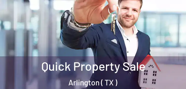  Quick Property Sale Arlington ( TX )