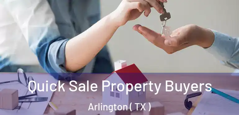  Quick Sale Property Buyers Arlington ( TX )