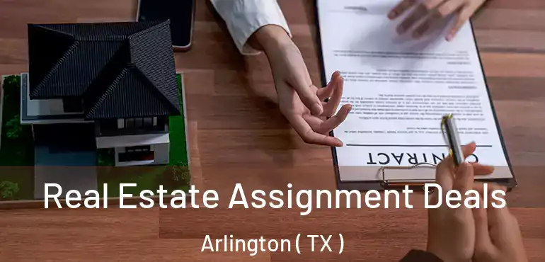  Real Estate Assignment Deals Arlington ( TX )