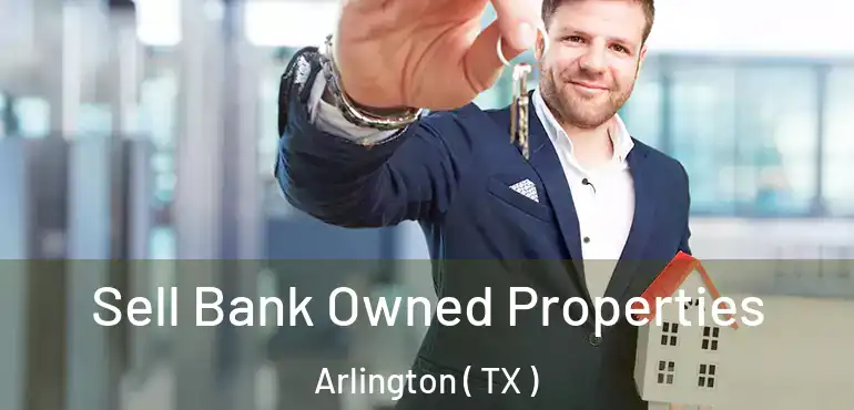  Sell Bank Owned Properties Arlington ( TX )