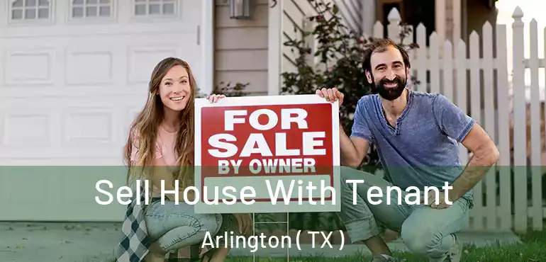  Sell House With Tenant Arlington ( TX )
