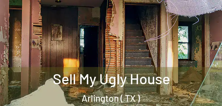  Sell My Ugly House Arlington ( TX )