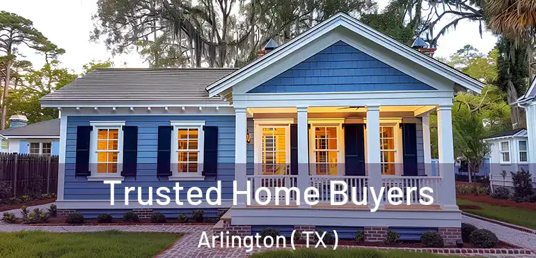  Trusted Home Buyers Arlington ( TX )